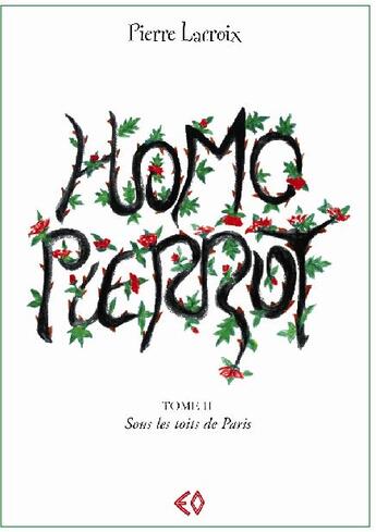 Couverture du livre « Homo Pierrot t.2 ; sous les toits de Paris » de Pierre Lacroix aux éditions Erosonyx