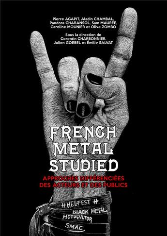 Couverture du livre « French metal studied ; approches différenciées des acteurs et des publics » de Charbonnier Corentin et Julien Goebel et Emilie Salvat aux éditions Corentin Charbonnier