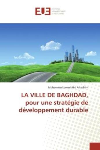 Couverture du livre « LA ville de BAGHDAD, pour une strategie de developpement durable » de Mohammad Jawad aux éditions Editions Universitaires Europeennes