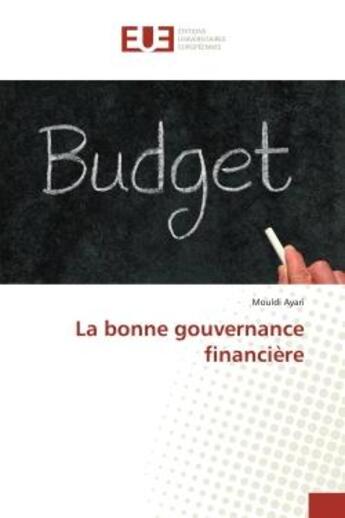 Couverture du livre « La bonne gouvernance financière » de Mouldi Ayari aux éditions Editions Universitaires Europeennes