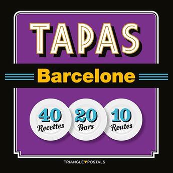 Couverture du livre « Tapas Barcelona ; 40 recetas, 20 locales, 10 rutas » de Joseph Liz et Xavier Garcia et Joan Barril aux éditions Triangle Postals