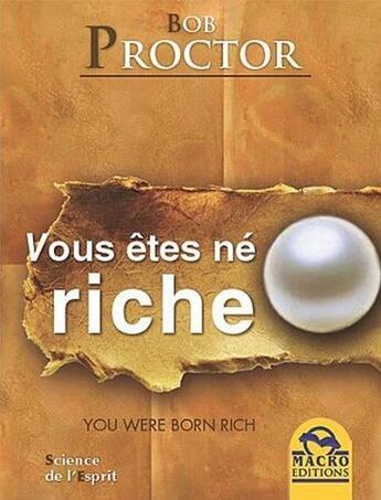 Couverture du livre « Vous êtes né riche » de Bob Proctor aux éditions Macro Editions