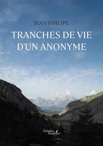 Couverture du livre « Tranches de vie d'un anonyme » de Jean Philipe aux éditions Baudelaire