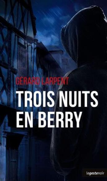 Couverture du livre « Trois nuits en Berry » de Gerard Larpent aux éditions Geste