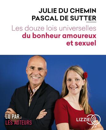 Couverture du livre « Les douze lois universelles du bonheur amoureux et sexuel » de Julie Du Chemin aux éditions Lizzie