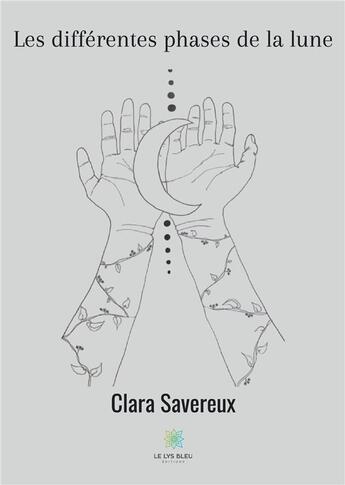 Couverture du livre « Les différentes phases de la lune » de Clara Savereux aux éditions Le Lys Bleu