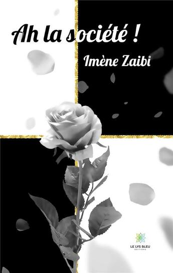 Couverture du livre « Ah la socété ! » de Imene Zaibi aux éditions Le Lys Bleu