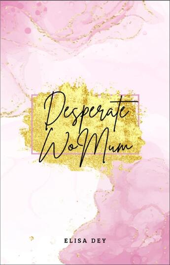 Couverture du livre « Desperate womum » de Elisa Dey aux éditions Librinova