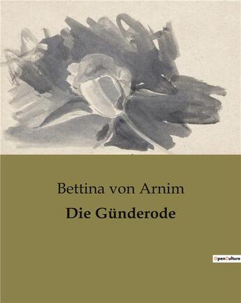 Couverture du livre « Die Günderode » de Bettina Von Arnim aux éditions Culturea