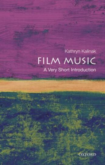 Couverture du livre « Film Music: A Very Short Introduction » de Kalinak Kathryn aux éditions Oxford University Press Usa