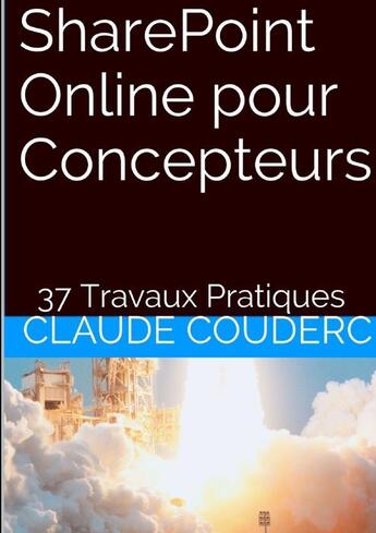 Couverture du livre « Sharepoint online pour concepteurs + 37 travaux pratiques » de Claude Couderc aux éditions Lulu