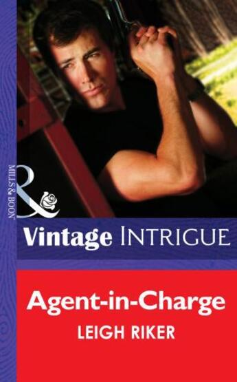 Couverture du livre « Agent-in-Charge (Mills & Boon Intrigue) » de Leigh Riker aux éditions Mills & Boon Series