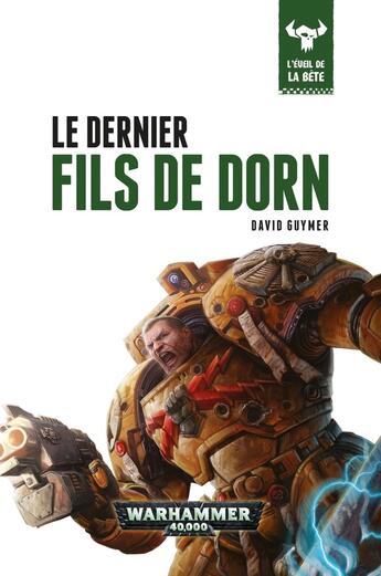 Couverture du livre « Warhammer 40.000 : l'éveil de la bête Tome 1 ; le dernier fils de Dorn » de David Guymer aux éditions Black Library