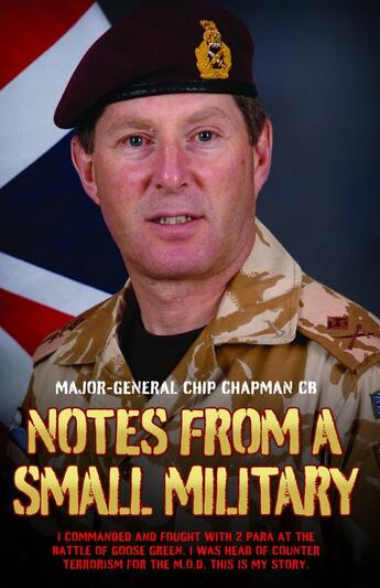 Couverture du livre « Notes From a Small Military - I Commanded and Fought with 2 Para at th » de Chapman Major General Chip aux éditions Blake John