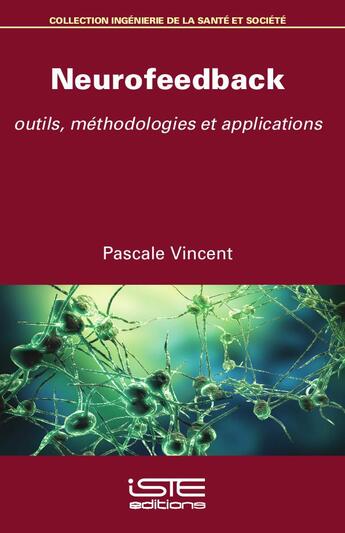 Couverture du livre « Neurofeedback ; outils, méthodologies et applications » de Pascale Vincent aux éditions Iste