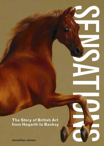 Couverture du livre « Sensations the empirical genius of british art » de Jonathan Jones aux éditions Laurence King