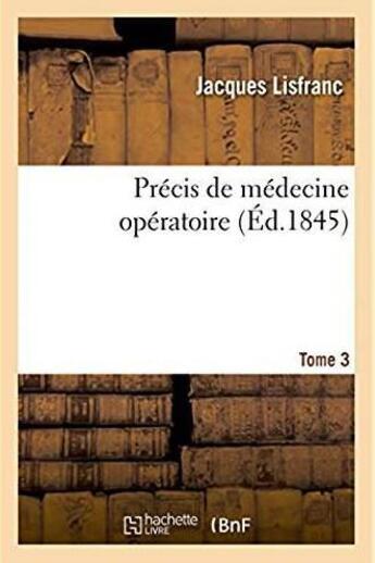 Couverture du livre « Precis de medecine operatoire » de Lisfranc Jacques aux éditions Hachette Bnf