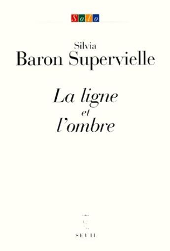 Couverture du livre « La ligne et l'ombre » de Baron Supervielle Si aux éditions Seuil