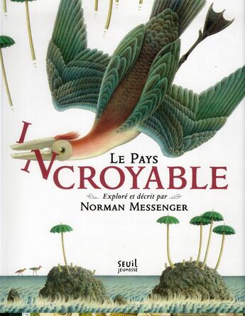 Couverture du livre « Le pays incroyable » de Norman Messenger aux éditions Seuil Jeunesse