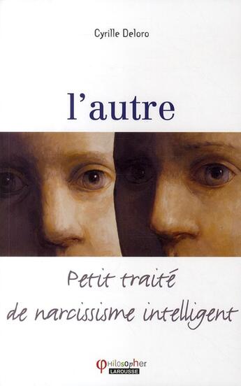 Couverture du livre « L'autre ; petit traité de narcissisme intelligent » de Cyrille Deloro aux éditions Larousse