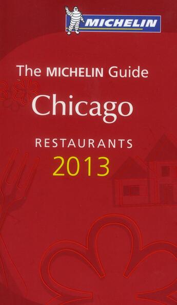 Couverture du livre « The Michelin Guide, Chicago ; restaurants (édition 2013) » de Collectif Michelin aux éditions Michelin