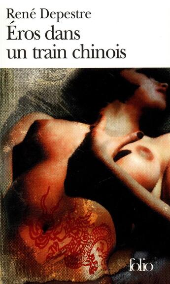 Couverture du livre « Eros dans un train chinois ; neuf histoires d'amour et un conte de sorcier » de Depestre René aux éditions Folio