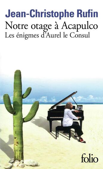 Couverture du livre « Notre otage à Acapulco : Les énigmes d'Aurel Le Consul V » de Jean-Christophe Rufin aux éditions Folio