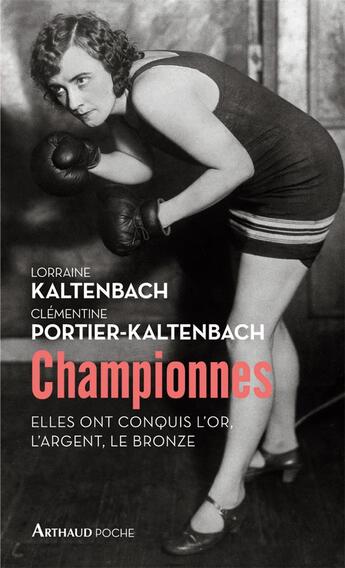 Couverture du livre « Championnes ; elles ont conquis l'or, l'argent, le bronze » de Clementine Portier-Kaltenbach et Lorraine Kaltenbach aux éditions Arthaud