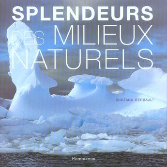Couverture du livre « Splendeurs Des Milieux Naturels » de Snezana Gerbault aux éditions Flammarion