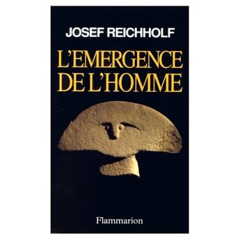 Couverture du livre « L'Émergence de l'homme : l'apparition de l'homme et ses rapports avec la nature » de Josef Reichholf aux éditions Flammarion