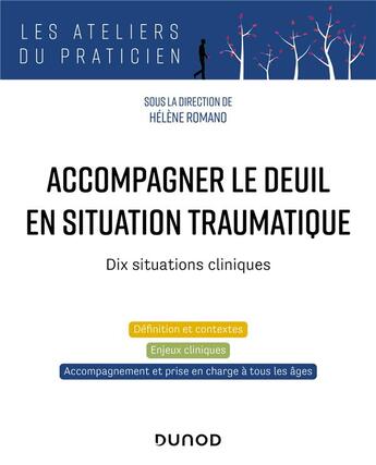 Couverture du livre « Accompagner le deuil en situation traumatique : dix situations cliniques » de Helene Romano aux éditions Dunod