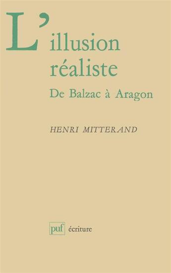 Couverture du livre « L'illusion réaliste ; de Balzac à Aragon » de Henri Mitterand aux éditions Puf