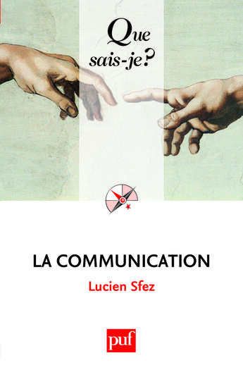 Couverture du livre « La communication (8e édition) » de Lucien Sfez aux éditions Que Sais-je ?