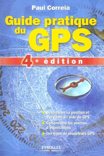 Couverture du livre « Guide Pratique Du Gps-Determiner Sa Position Et S'Orienter A L'Aide Du Gps (4e édition) » de Correia P aux éditions Eyrolles