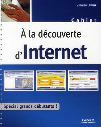 Couverture du livre « À la découverte d'Internet » de Mathieu Lavant aux éditions Eyrolles