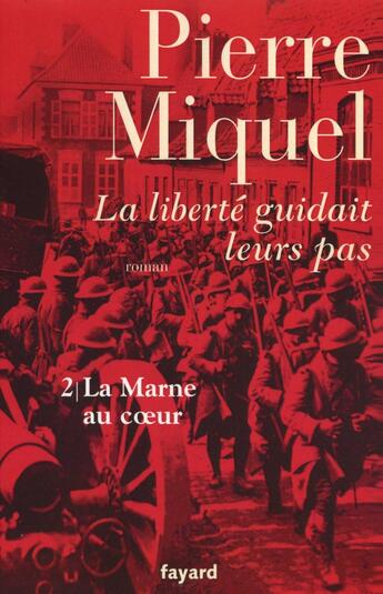 Couverture du livre « La liberté guidait leurs pas, tome 2 : La Marne au coeur » de Pierre Miquel aux éditions Fayard