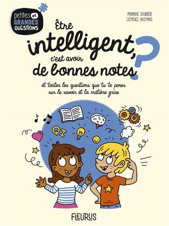 Couverture du livre « Être intelligent, c'est avoir de bonnes notes ? et toutes les questions que tu te poses sur le savoir et la matière grise » de Clemence Lallemand et Marianne Doubrere aux éditions Fleurus