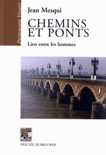 Couverture du livre « Chemins et ponts ; lien entre les hommes » de Jean Mesqui aux éditions Rempart