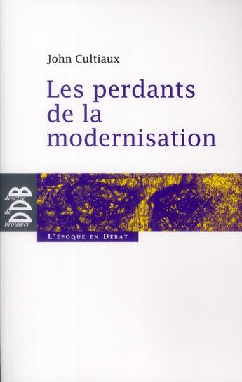 Couverture du livre « Les perdants de la modernisation » de John Cultiaux aux éditions Desclee De Brouwer