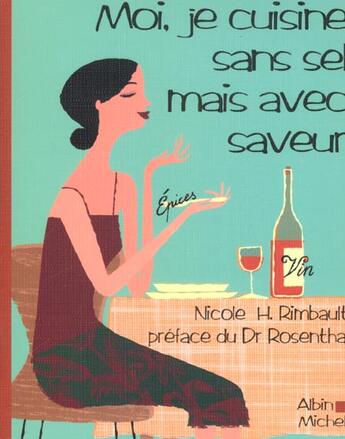Couverture du livre « Moi, je cuisine sans sel mais avec saveur » de Rimbault Nicole aux éditions Albin Michel