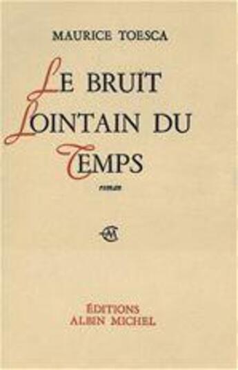 Couverture du livre « Le bruit lointain du temps » de Maurice Toesca aux éditions Albin Michel