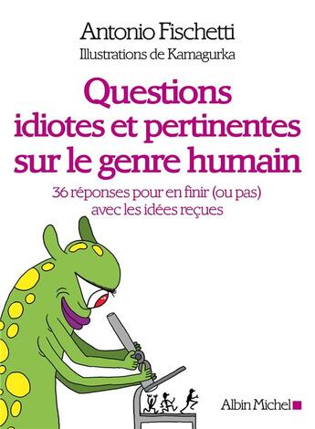 Couverture du livre « Questions idiotes et pertinentes sur le genre humain » de Kamagurka et Antonio Fischetti aux éditions Albin Michel