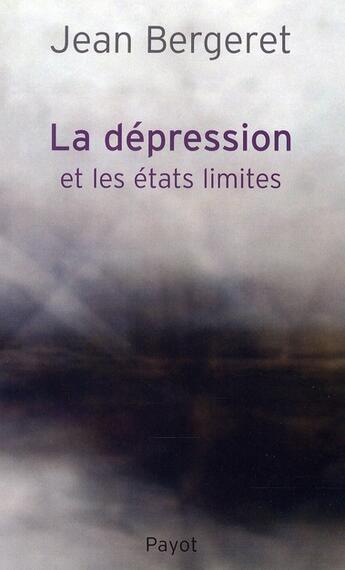 Couverture du livre « La Dépression et les états limites » de Jean Bergeret aux éditions Payot