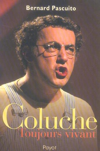 Couverture du livre « Coluche » de Bernard Pascuito aux éditions Payot