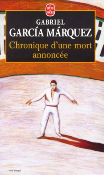 Couverture du livre « Chronique d'une mort annoncée » de Gabriel Garcia Marquez aux éditions Le Livre De Poche