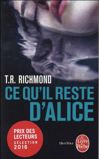 Couverture du livre « Ce qu'il reste d'Alice » de T. R. Richmond aux éditions Le Livre De Poche