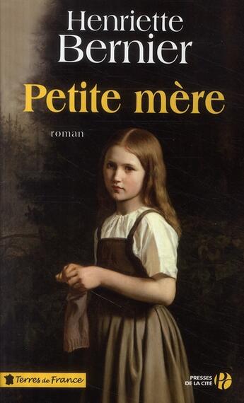 Couverture du livre « Petite mère » de Henriette Bernier aux éditions Presses De La Cite