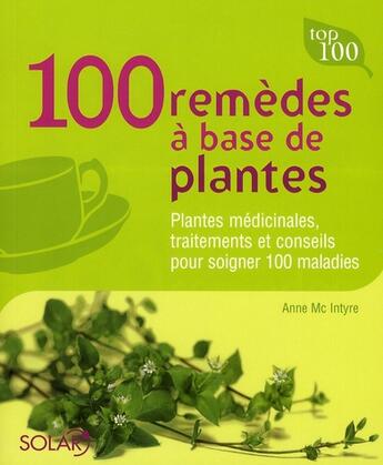 Couverture du livre « 100 remèdes à base de plantes » de Anne Mcintyre aux éditions Solar