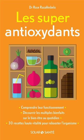 Couverture du livre « Les super antioxydants » de Rose Razafimbelo aux éditions Solar