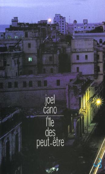 Couverture du livre « L'ile des peut-etre » de Joel Cano aux éditions Christian Bourgois